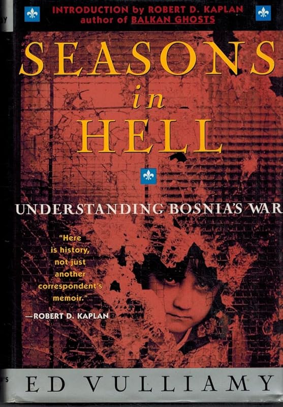 Seasons in Hell: Understanding Bosnia's War by Ed Vulliamy