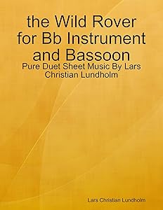 the Wild Rover for Bb Instrument and Bassoon - Pure Duet Sheet Music By Lars Christian Lundholm by Lars Christian Lundholm