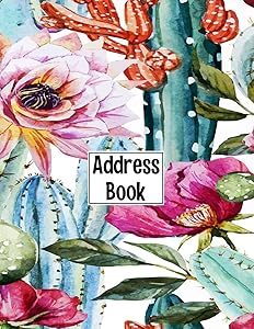 Address Book: Cute Botanical Desert Cactus Flowers Cover Address Book with Alphabetical Organizer, Names, Addresses, Birthday, Phone, Work, Email and Notes (Address Book 8.5 x 11 Large Print)
