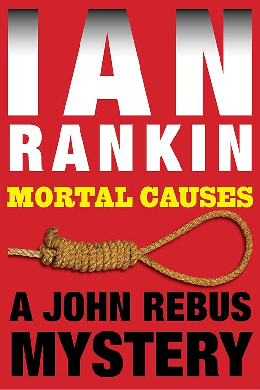 Mortal Causes: An Inspector Rebus Mystery (Inspector Rebus series Book 6) by Ian Rankin