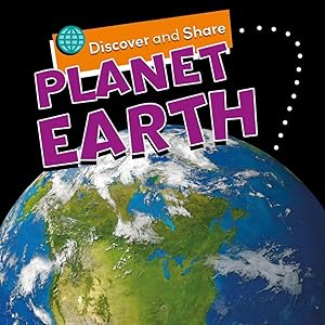 Discover and Share: Planet Earth