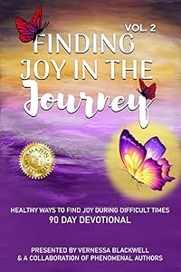 FINDING JOY IN THE JOURNEY VOL 2: HEALTHY WAYS TO FIND JOY DURING DIFFICULT TIMES 90 DAY DEVOTIONAL by VERNESSA BLACKWELL