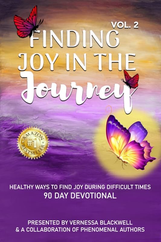 FINDING JOY IN THE JOURNEY VOL 2: HEALTHY WAYS TO FIND JOY DURING DIFFICULT TIMES 90 DAY DEVOTIONAL by VERNESSA BLACKWELL