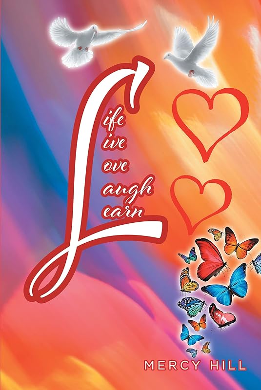 Life ~ Live ~ Love ~ Laugh ~ Learn by Mercy Hill