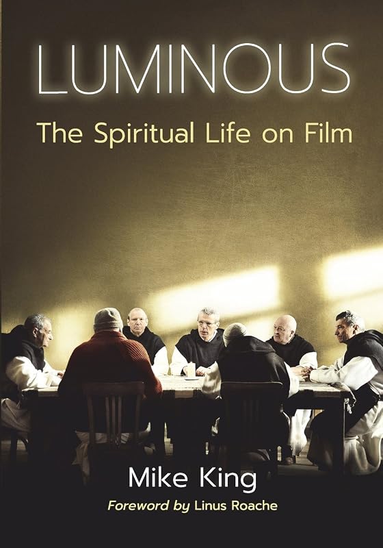 Luminous: The Spiritual Life on Film by Mike King