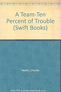 "A" Team-Ten Percent of Trouble (Swift Books) by Charles Heath