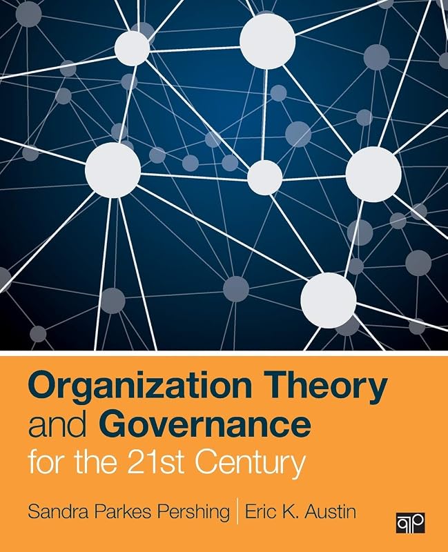 Organization Theory and Governance for the 21st Century by Sandi Parkes Pershing