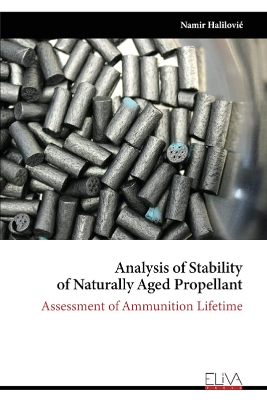 Analysis of Stability of Naturally Aged Propellant: Assessment of Ammunition Lifetime by Namir Halilović