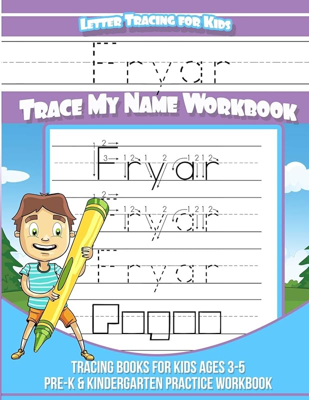 Fryar Letter Tracing for Kids Trace my Name Workbook: Tracing Books for Kids ages 3 - 5 Pre-K & Kindergarten Practice Workbook by Yolie Davis