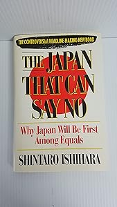 The Japan That Can Say No: Why Japan Will Be First Among Equals by Shintaro Ishihara
