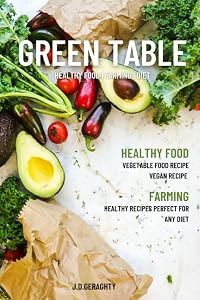Green Table: Fresh Healthy Recipes (Cookbooks) by J.D Geraghty