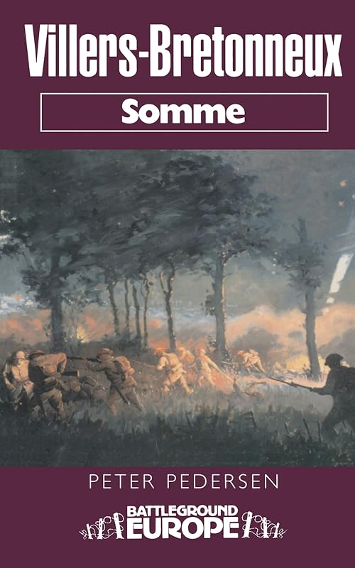 Villers-Bretonneux: Somme (Battleground Europe) by Peter Pedersen