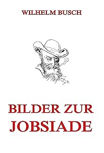 Bilder zur Jobsiade (TREDITION CLASSICS) (German Edition)