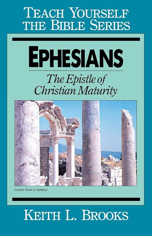 Ephesians-Teach Yourself the Bible Series: The Epistle Of Christian Maturity by Keith L. Brooks