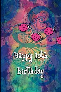Happy 10th Birthday (Blank Lined Journals for Birthdays)