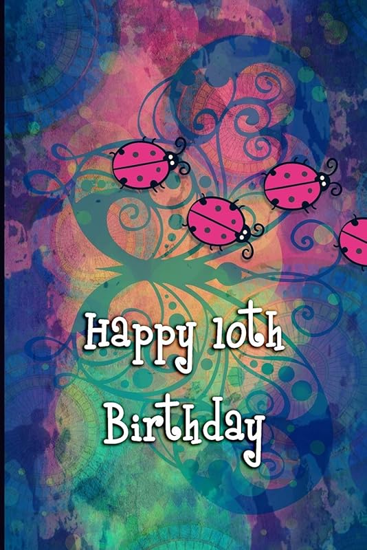 Happy 10th Birthday (Blank Lined Journals for Birthdays) by Passion Creation Studios
