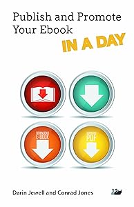 Publish and Promote Your Ebook IN A DAY (IN A DAY Series) by Darin Jewell