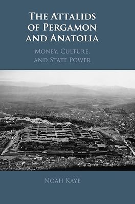 The Attalids of Pergamon and Anatolia: Money, Culture, and State Power