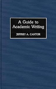 A Guide to Academic Writing by Jeffrey A. Cantor