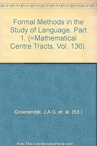 Formal Methods in the Study of Language. Part 1. (=Mathematical Centre Tracts, Vol. 136).