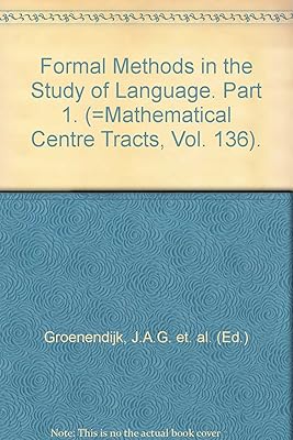 Formal Methods in the Study of Language. Part 1. (=Mathematical Centre Tracts, Vol. 136).