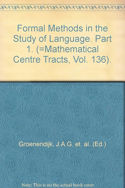 Formal Methods in the Study of Language. Part 1. (=Mathematical Centre Tracts, Vol. 136). by unknown author