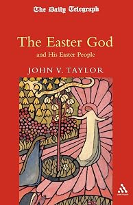 The Easter God and His Easter People by John V. Taylor