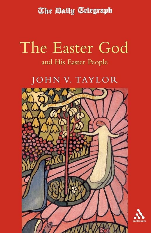 The Easter God and His Easter People by John V. Taylor