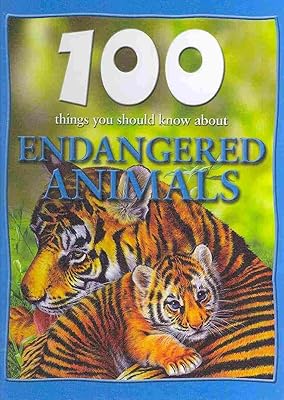 100 Things You Should Know About Endangered Animals