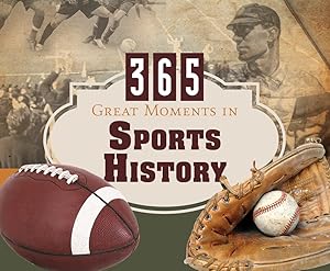 365 Great Moments in Sports History (365 Perpetual Calendars) by Compiled by Barbour Staff