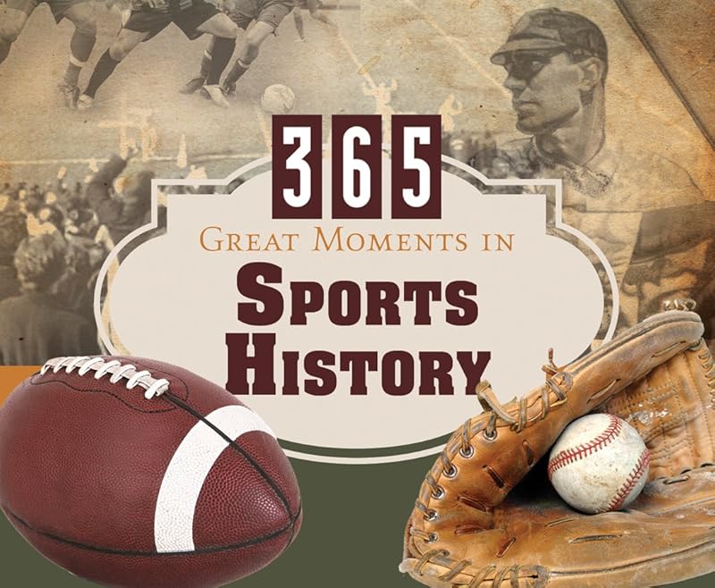 365 Great Moments in Sports History (365 Perpetual Calendars) by Compiled by Barbour Staff