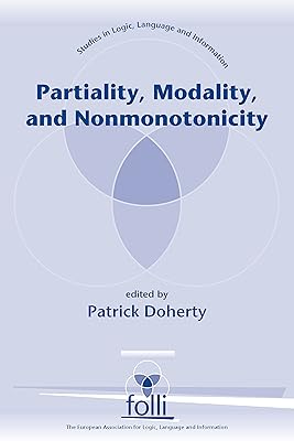 Partiality, Modality and Nonmonotonicity (Studies in Logic, Language, and Information)