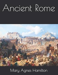 Ancient Rome by Mary Agnes Hamilton