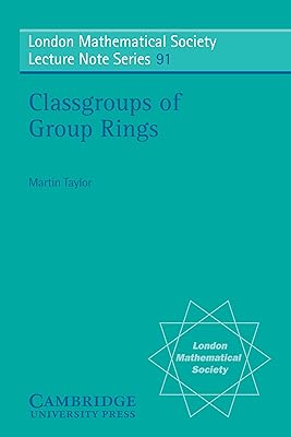 Classgroups of Group Rings (London Mathematical Society Lecture Note Series Book 91)