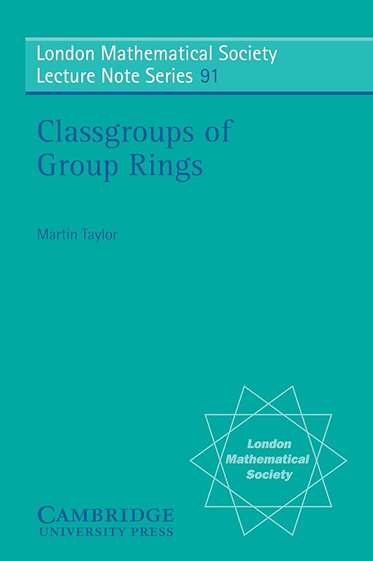 Classgroups of Group Rings (London Mathematical Society Lecture Note Series Book 91) by Martin J. Taylor