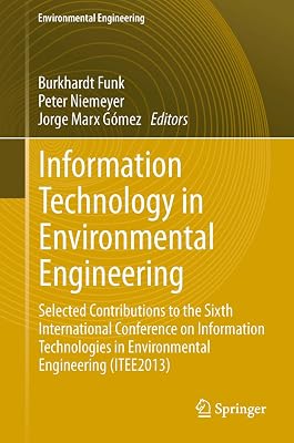 Information Technology in Environmental Engineering: Selected Contributions to the Sixth International Conference on Information Technologies in Environmental ... (Environmental Science and Engineering)