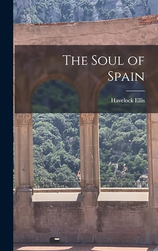 The Soul of Spain by Havelock Ellis