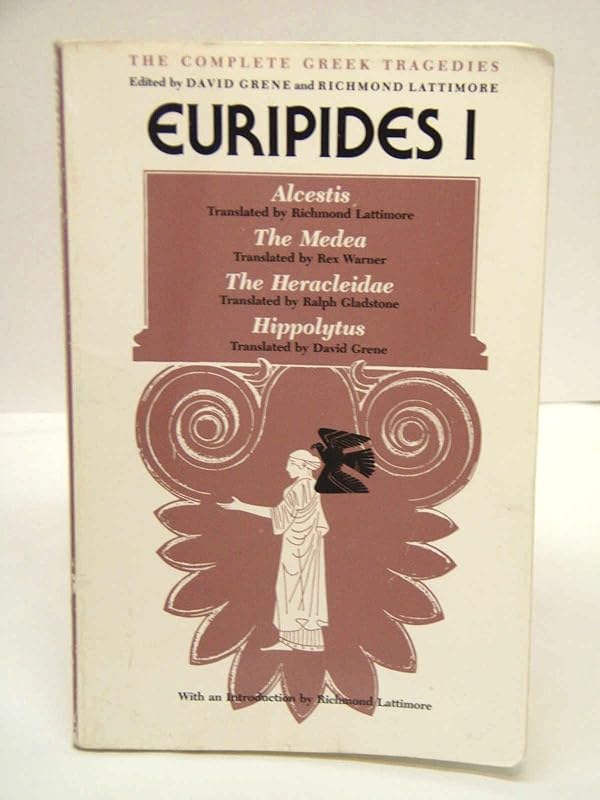Euripides I: Alcestis, The Medea, The Heracleidae, Hippolytus (The Complete Greek Tragedies) by Euripides