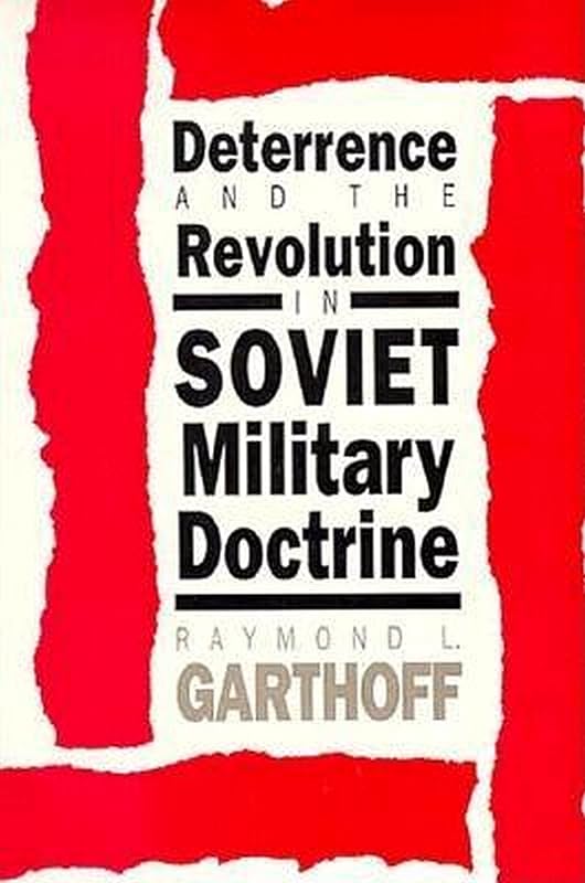 Deterrence and the Revolution in Soviet Military Doctrine by Raymond L. Garthoff