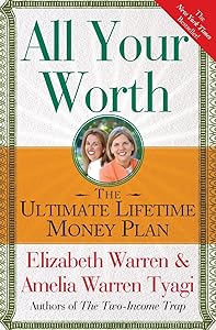All Your Worth: The Ultimate Lifetime Money Plan (A Guide to Personal Finances) by Elizabeth Warren