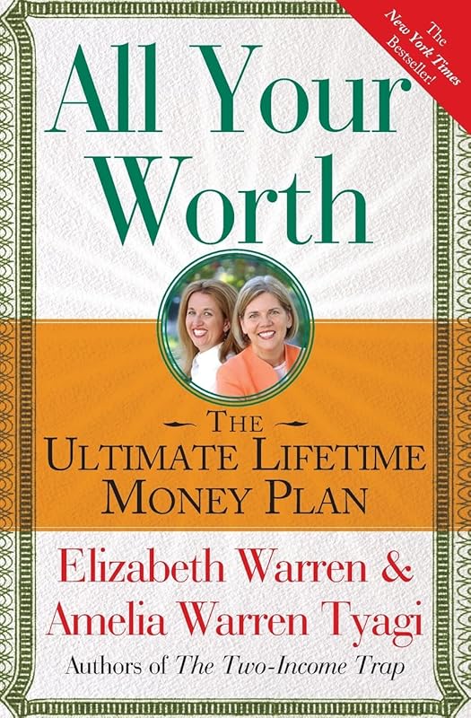 All Your Worth: The Ultimate Lifetime Money Plan (A Guide to Personal Finances) by Elizabeth Warren