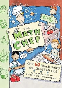 The Math Chef: Over 60 Math Activities and Recipes for Kids by Joan D'Amico