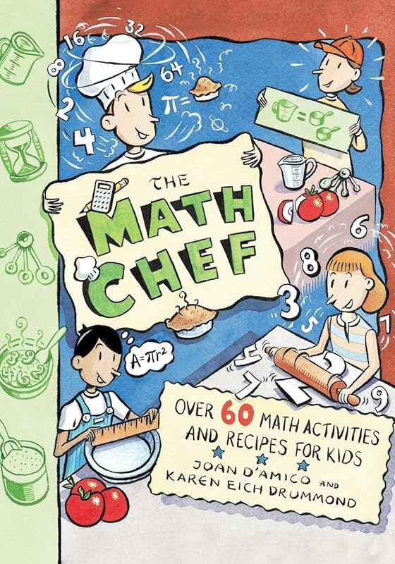 The Math Chef: Over 60 Math Activities and Recipes for Kids by Joan D'Amico