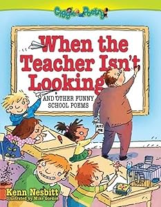 When The Teacher Isn't Looking: And Other Funny School Poems (Giggle Poetry) by Kenn Nesbitt