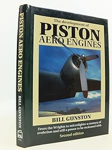 The Development of Piston Aero Engines: From the Wrights to Microlights : A Century of Evolution and Still a Power to Be Reckoned With
