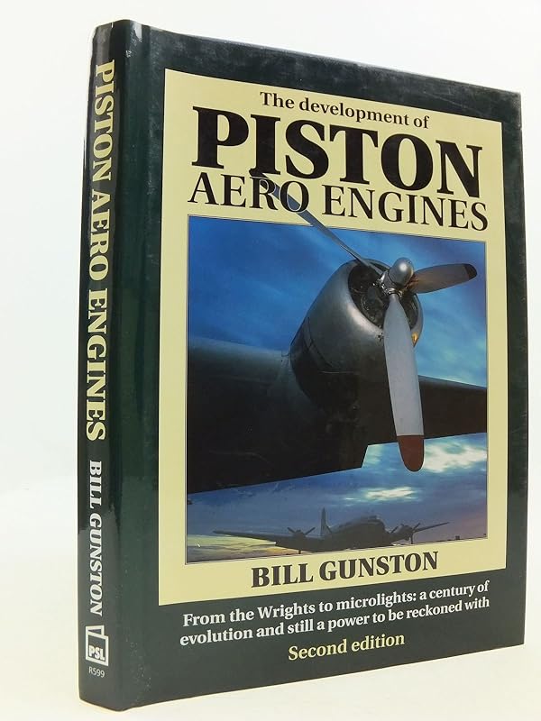 The Development of Piston Aero Engines: From the Wrights to Microlights : A Century of Evolution and Still a Power to Be Reckoned With by Bill Gunston