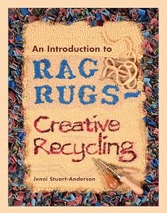 An Introduction to Rag Rugs - Creative Recycling (Crafts) by Jenni Stuart-Anderson