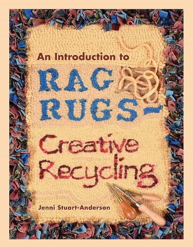 An Introduction to Rag Rugs - Creative Recycling (Crafts) by Jenni Stuart-Anderson