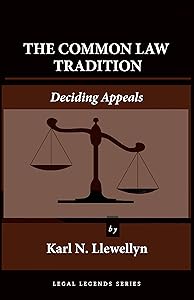 The Common Law Tradition: Deciding Appeals (Legal Legends Series) by Karl N. Llewellyn