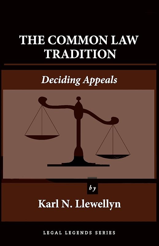 The Common Law Tradition: Deciding Appeals (Legal Legends Series) by Karl N. Llewellyn